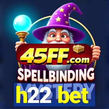 h22 bet